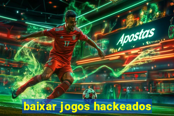 baixar jogos hackeados